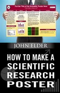 How to Make a Scientific Research Poster