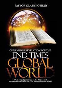 Open Vision Revelations of the End Times Global World a Cry for Judgement Upon the Wicked and Intercessory Prayers for the Lost Souls Around the World