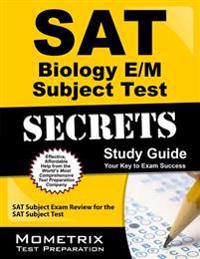 SAT Biology E/M Subject Test Secrets Study Guide: SAT Subject Exam Review for the SAT Subject Test