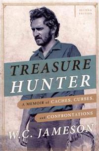 Treasure Hunter: A Memoir of Caches, Curses, and Confrontations