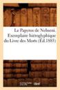Le Papyrus de Nebseni. Exemplaire Hi?roglyphique Du Livre Des Morts, (?d.1885)