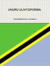 Uhuru Ulivyoporwa.