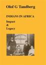 Indians in Africa : impact & legacy : the Indian diaspora in Africa 1500 BC - 2010 AC