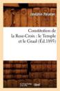 Constitution de la Rose-Croix: Le Temple Et Le Graal (?d.1893)