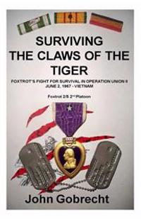 Surviving the Claws of the Tiger: Foxtrot's Fight for Survival in Operation Union II, June 2, 1967 - Vietnam