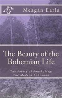 The Beauty of the Bohemian Life: The Poetry of Ponchomeg: The Modern Bohemian
