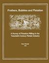 Frothers, Bubbles and Flotation: A Survey of Flotation, Milling in the Twentieth-Century Metals Industry