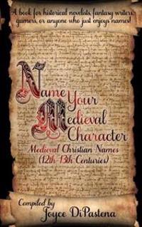Name Your Medieval Character: Medieval Christian Names (12th-13th Centuries)