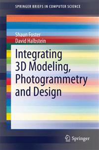 Integrating 3D Modeling, Photogrammetry and Design