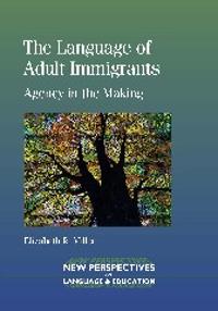 The Language of Adult Immigrants: Agency in the Making