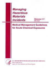 Managing Hazardous Materials Incidents Volume III: Medical Management Guidelines for Acute Chemical Exposures