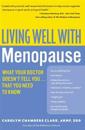 Living Well with Menopause: What Your Doctor Doesn't Tell You...That You Need to Know