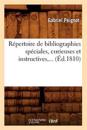 R?pertoire de Bibliographies Sp?ciales, Curieuses Et Instructives (?d.1810)