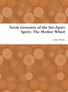 Torah Gematria of the Set-Apart Spirit: The Mother Wheel