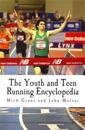 The Youth and Teen Running Encyclopedia: A Complete Guide for Middle and Long Distance Runners Ages 6 to 18