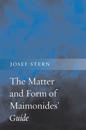 The Matter and Form of Maimonides’ Guide