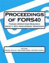 Proceedings Of FORS40 Finnish Operations Research Society 40 th Anniversary Workshop: Decision-making and Optimization