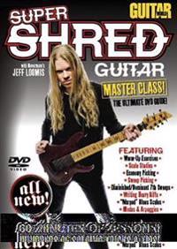 Guitar World: Super Shred Guitar Masterclass!: The Ultimate DVD Guide