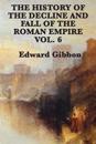 The History of the Decline and Fall of the Roman Empire Vol. 6