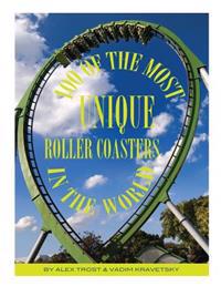 100 of the Most Unique Roller Coasters in the World
