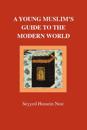 Young Muslim's Guide to the Modern World