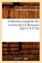 Collection Complette Des Oeuvres de J.-J. Rousseau (?d.1774-1776)