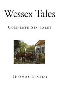 Wessex Tales: Complete Six Tales
