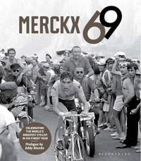 Merckx 69 - celebrating the worlds greatest cyclist in his finest year