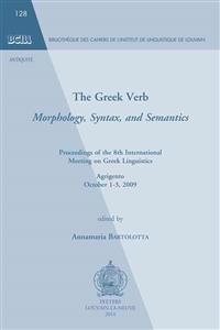 The Greek Verb. Morphology, Syntax, and Semantics: Proceedings of the 8th International Meeting of Greek Linguistics. Agrigento, October 1-3, 2009