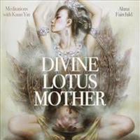 Divine Lotus Mother CD: Meditations with Kuan Yin