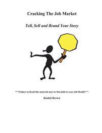 Cracking the Job Market: Tell, Sell and Brand Your Story