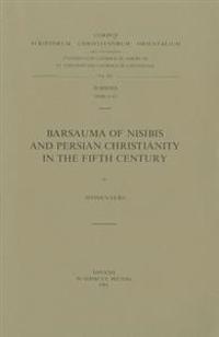 Barsauma of Nisibis and Persian Christianity in the Fifth Century