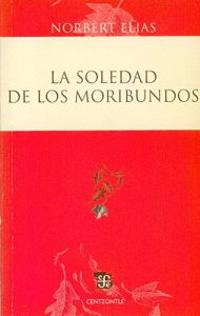 La Soledad de los Moribundos = The Loneliness of the Dying