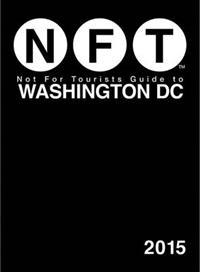Not for Tourists 2015 Guide to Washington D.C.