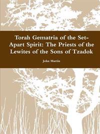 Torah Gematria of the Set-Apart Spirit: The Priests of the Lewites of the Sons of Tzadok