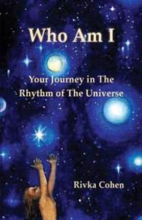 Who Am I: Your Journey in the Rhythm of the Universe