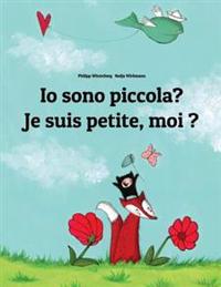 IO Sono Piccola? Je Suis Petite, Moi ?: Libro Illustrato Per Bambini: Italiano-Francese (Edizione Bilingue)