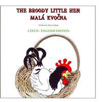 The Broody Little Hen/Czech-English: Czech-English Bilingual