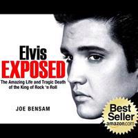 Elvis Exposed: The Amazing Life and Tragic Death of the King of Rock 'n Roll