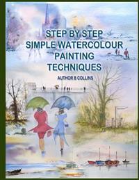 Step by Step Simple Watercolour Painting Techniques