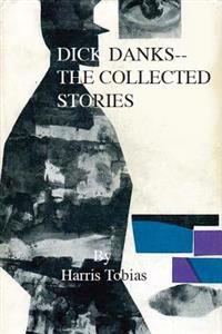 Dick Danks: The Collected Stories