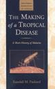 The Making of a Tropical Disease