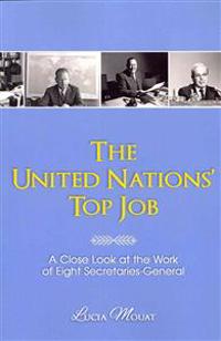 The United Nations' Top Job: A Close Look at the Work of Eight Secretaries General