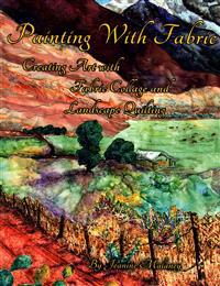 Painting with Fabric: Creating Art with Fabric Collage and Landscape Quilting