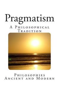 Pragmatism: Philosophies Ancient and Modern