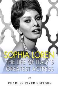 Sophia Loren: The Life of Italy's Greatest Actress