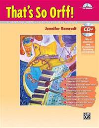 That's So Orff!: Lessons, Songs and Activities for the Elementary Classroom, Book & Data CD
