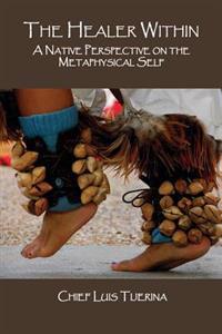 The Healer Within: A Native Perspective on the Metaphysical Self