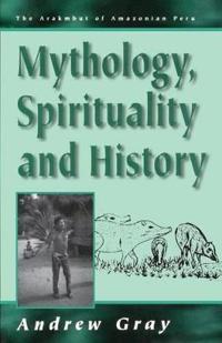 Mythology, Spirituality, and History in an Amazonian Community