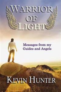 Warrior of Light: Messages from My Guides and Angels